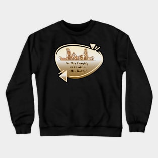 Family... We're all a little Nutty! Crewneck Sweatshirt